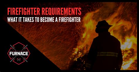 Firefighter Requirements: What It Takes to Become a Firefighter ...