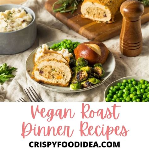 21 Easy Vegan Roast Dinner Recipes For Meal Prep!