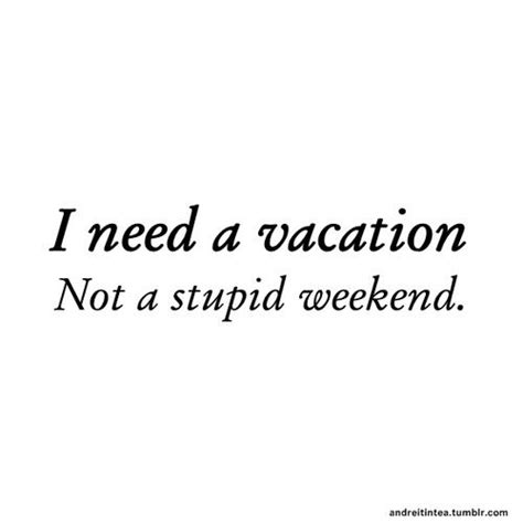 I need a Vacation | Vacation quotes funny, I need vacation quotes, Vacation quotes