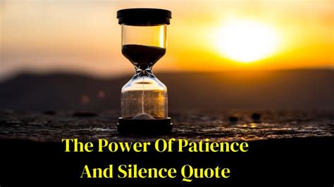 The Power Of Patience And Silence Quotes