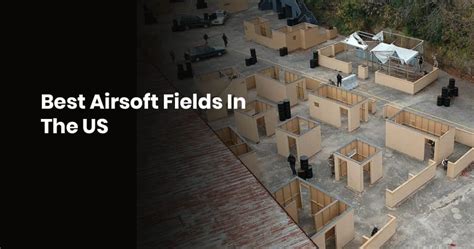 Best Airsoft Fields In The United States » Airsoft Marksman