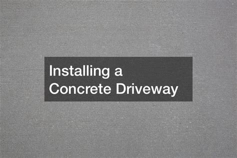 Installing a Concrete Driveway - Teng Home