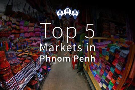 Top 5 Markets in Phnom Penh | Phnom Penh Real Estate