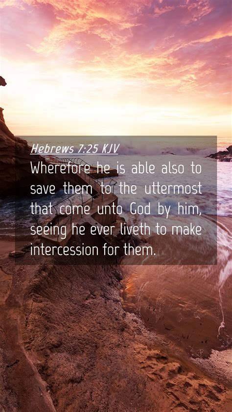 Hebrews 7:25 KJV Mobile Phone Wallpaper - Wherefore he is able also to ...