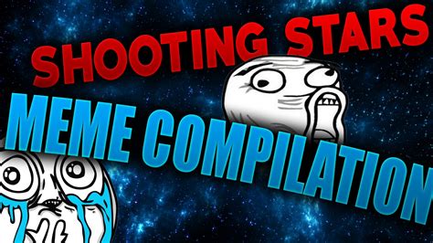 SHOOTING STARS MEME COMPILATION - YouTube