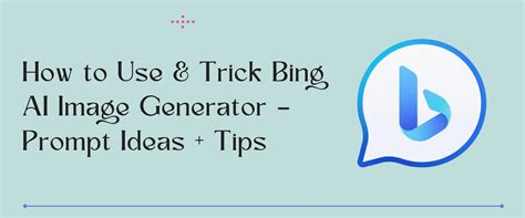 Bing AI Image Generator Uses and Prompts