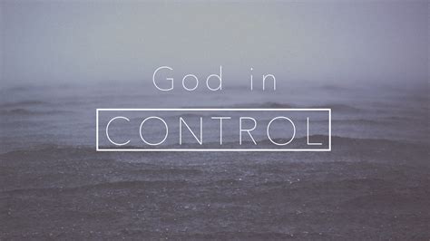 How Can I Trust That God Really Is in Control? Is God in Control ...