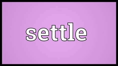 Settle Meaning - YouTube