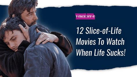 12 Slice Of Life Movies To Watch When Life Sucks