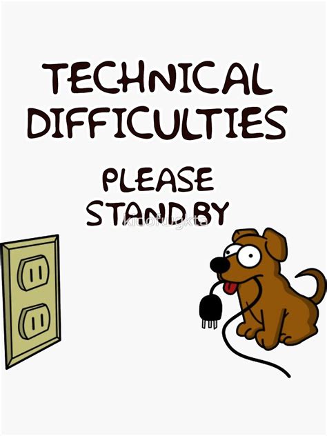 "Technical difficulties. Please stand by." Sticker for Sale by kidofwgkta | Redbubble