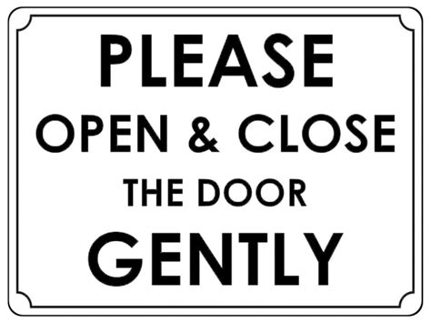 679 PLEASE OPEN & CLOSE THE DOOR GENTLY Metal Aluminium Door Wall Sign – xtra print