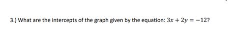 Solved 3.) What are the intercepts of the graph given by the | Chegg.com