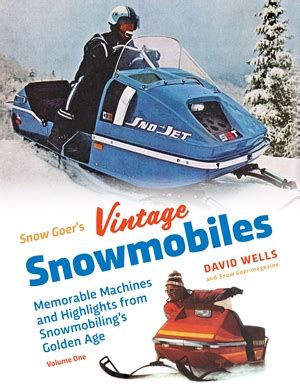 Snow Goer's Vintage Snowmobiles by David Wells | The Hall of Fame