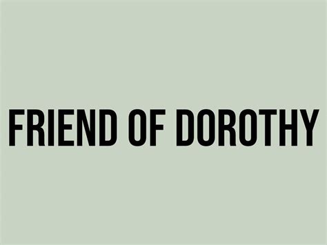 What Does Friend Of Dorothy Mean? - Meaning, Uses and More - FluentSlang