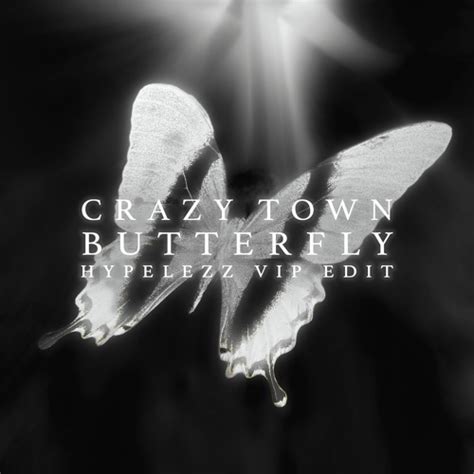 Stream Crazy Town - Butterfly (Hypelezz VIP Edit) by EDITS & MASHUPS ...