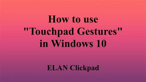 How to use gestures in Windows 10 using Elan Click-pad | Touchpad - YouTube