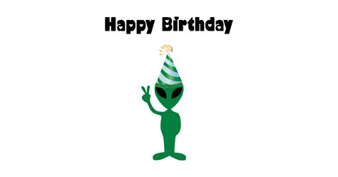 Alien Happy Birthday - Alien - Sticker | TeePublic