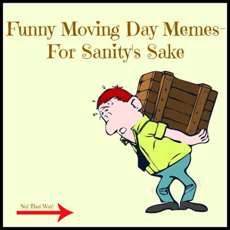 Funny Moving Day Memes- For Sanity’s Sake – Mommy Share Space