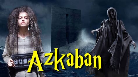 La historia de AZKABAN y sus prisioneros más destacados. - YouTube