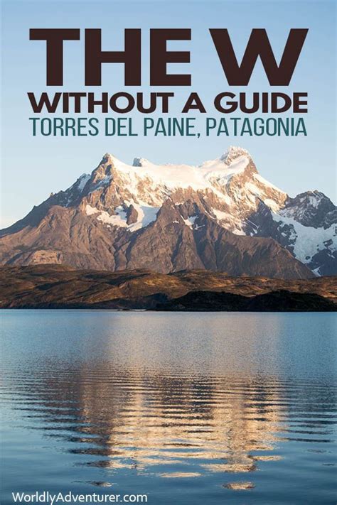 Read this complete guide to hiking the Torres del Paine W trek in ...