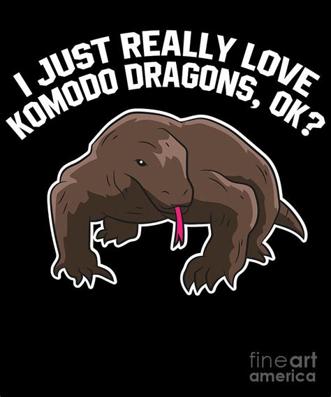 Funny Komodo Dragon Gift I Just Really Like Komodo Dragons Digital Art ...