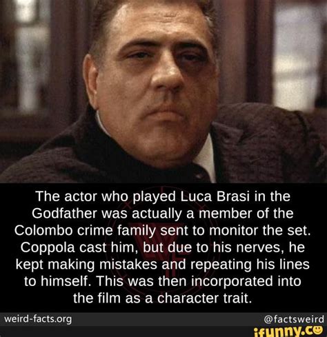 The actor who played Luca Brasi in the Godfather was actually a member of the Colombo crime ...