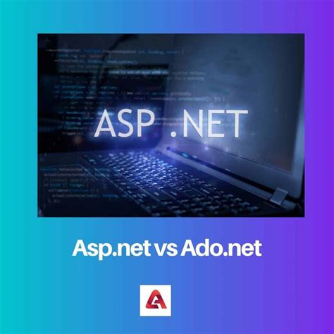 Asp.net vs Ado.net: Difference and Comparison