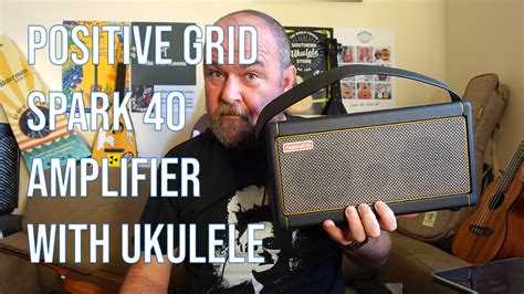 Positive Grid Spark 40 Amplifier with Ukulele - REVIEW