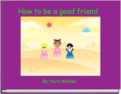 "How to be a good friend" - Free Books & Children's Stories Online | StoryJumper