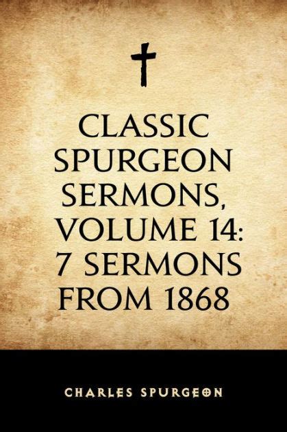 Classic Spurgeon Sermons, Volume 14: 7 Sermons from 1868 by Charles Spurgeon | eBook | Barnes ...