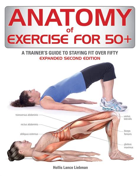 Anatomy of Exercise for 50+: A Trainer's Guide to Staying Fit Over ...