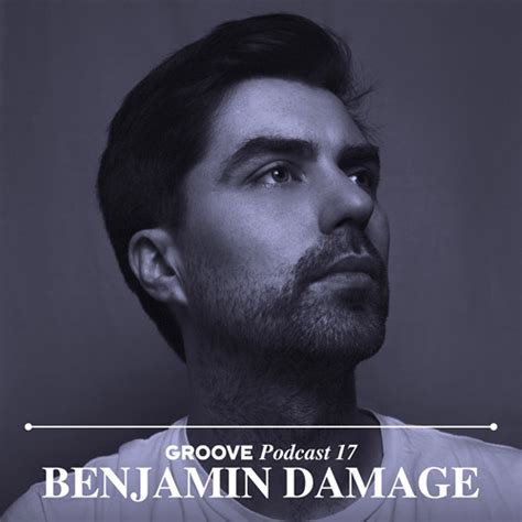 Stream Groove Podcast 17 - Benjamin Damage by Groove Magazin | Listen online for free on SoundCloud