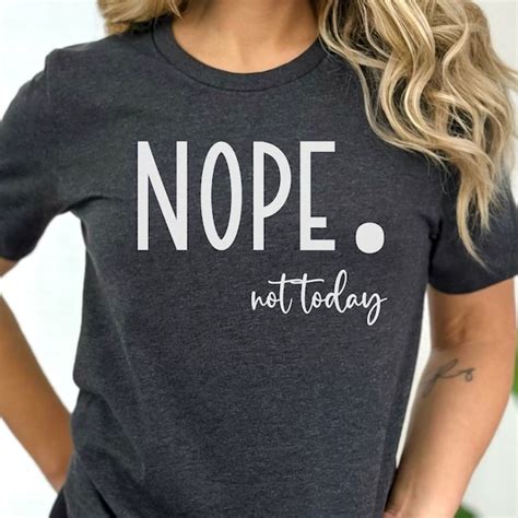 Nope Not Today Shirt - Etsy