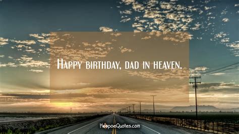 Happy birthday, dad in heaven. - HoopoeQuotes