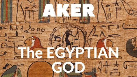 The EGYPTIAN GOD AKER : What You Need To Know - YouTube