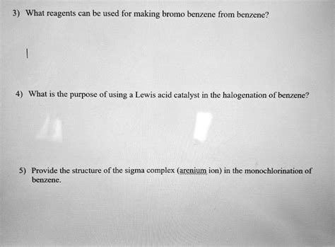 SOLVED: 3) What reagents can be used for making bromo benzene from benzene? What is the purpose ...