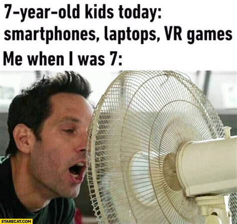 7-year old kids today: smartphones, laptops, VR games, me when I was: 7 ...