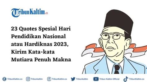 23 Quotes Spesial Hari Pendidikan Nasional atau Hardiknas 2023, Kirim Kata-kata Mutiara Penuh ...