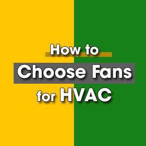 How to Choose Fans for HVAC - industrial fans