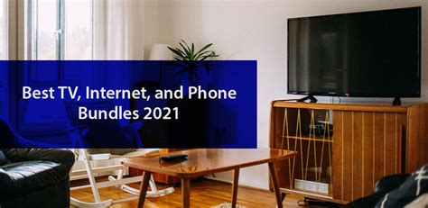 The Best TV, Internet, & Phone Bundles in 2021