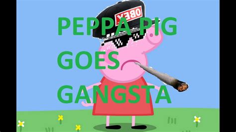 Peppa Pig Goes Gangsta - YouTube