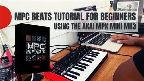 MPC Beats Beginner Tutorial | Making A Beat With The AKAI MPK Mini MK3 - YouTube