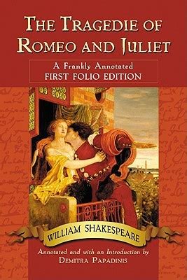 The Tragedie of Romeo and Juliet: A Frankly Annotated First Folio ...