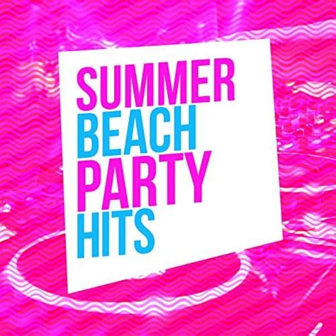 Amazon.com: Summer Beach Party Hits : Beach Party Music: Digital Music