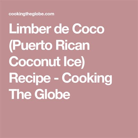 Limber de Coco (Puerto Rican Coconut Ice) Recipe - Cooking The Globe ...