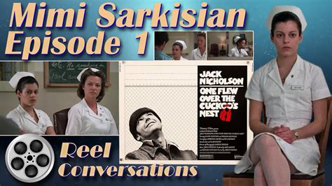 Mimi Sarkisian Interview: Episode 1 (One Flew Over The Cuckoo's Nest, Nurse Pilbow, Jack ...