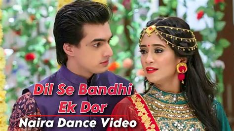 Naira Kartik Dance In Yeh Rishta Kya Kehlata Hai | Dil Se Bandhi Ek Dor ...