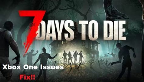 5 Common Fixes For 7 Days To Die Xbox One Issues - West Games