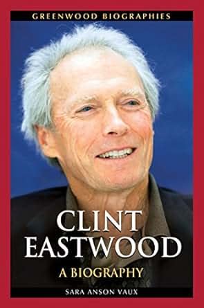 Amazon.com: Clint Eastwood: A Biography: A Biography (Greenwood Biographies) eBook: Sara Vaux ...