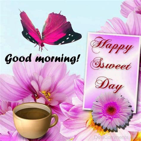 Good Morning Happy Sweet Day - Desi Comments